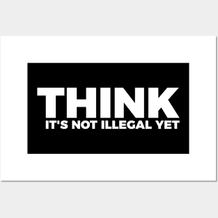 Sarcasm Think It's Not Illegal Yet Tee Posters and Art